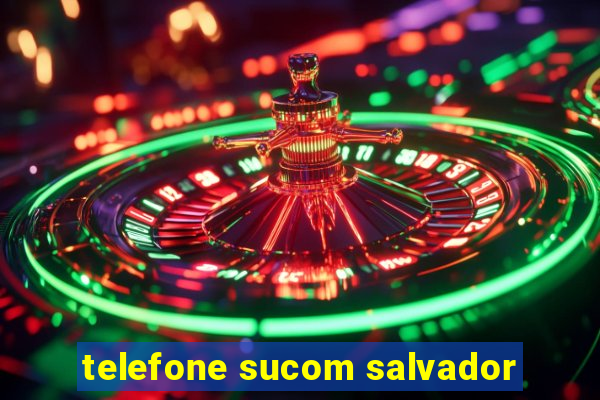 telefone sucom salvador